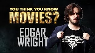 Edgar Wright - You Think You Know Movies?