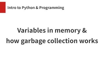 Variables in memory & how garbage collection works