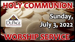 DuPage AME Church ✝️ 11 am Holy Communion Worship Service 🥖🍷 Sunday, July 3, 2022