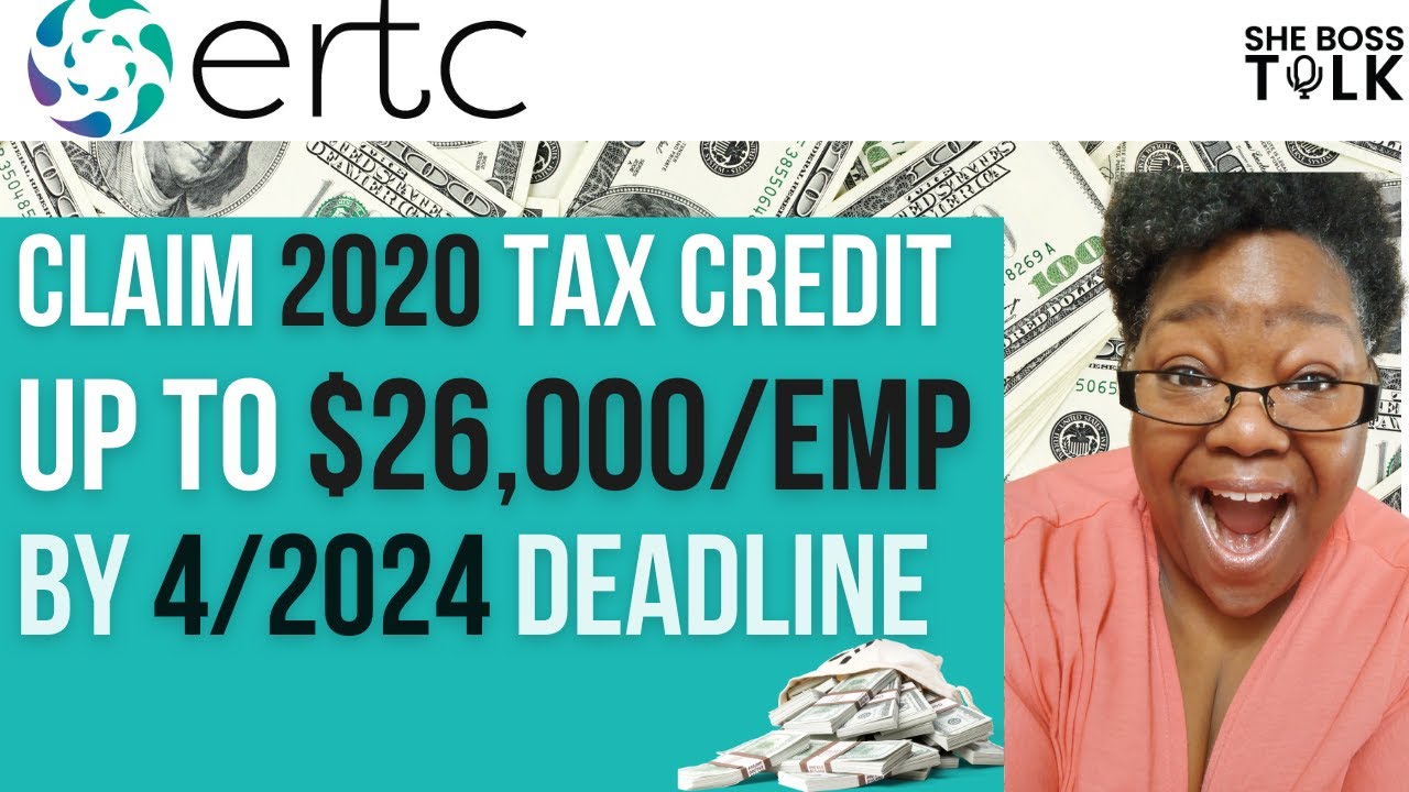 ERC DEADLINE CLAIM 2020 TAX CREDIT UP TO 26,000 BY APRIL 2024 SHE
