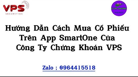 Hướng Dẫn Cách Mua Cổ Phiếu Trên App Smart One Của Công Ty Chứng khoán VPS.