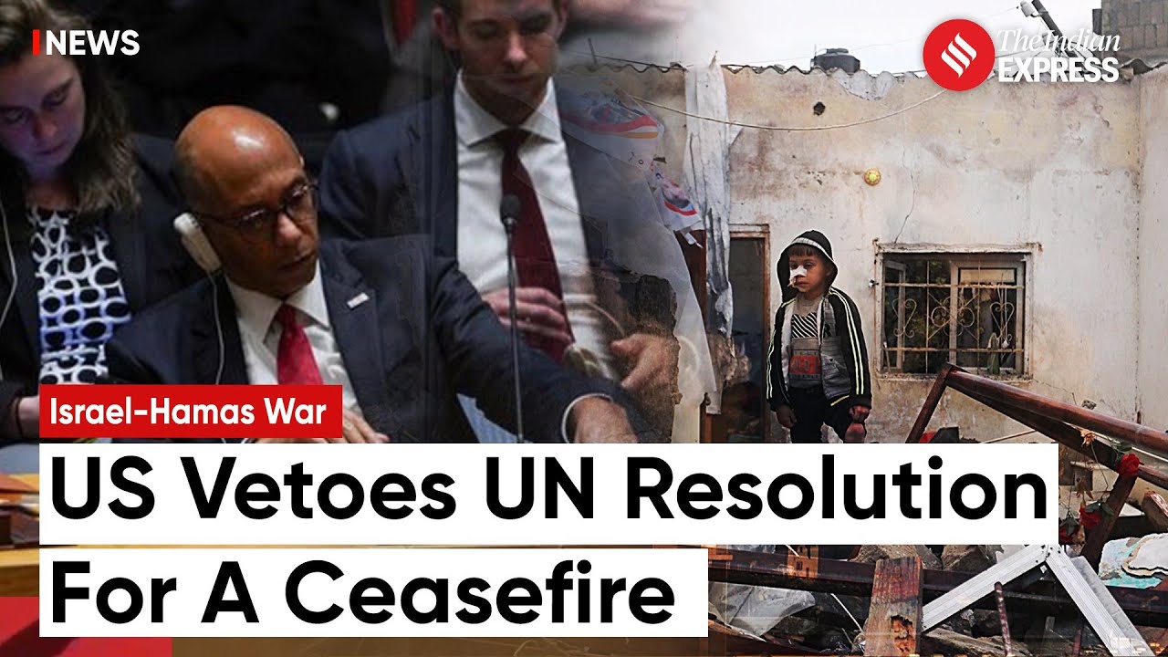 Israel Hamas War: US Vetoes UN Resolution for Immediate Gaza Ceasefire ...