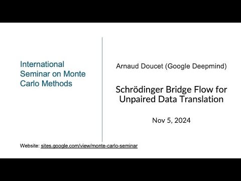 Monte Carlo Seminar| Arnaud Doucet| Schrödinger Bridge Flow for ...