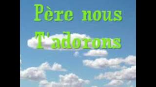 Père nous T'adorons