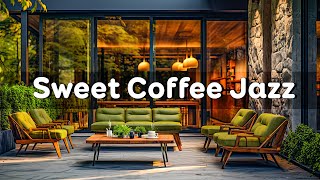 Sweet Coffee Jazz  Enjoy Coffee in Outdoor Space and Happy Jazz Instrumental Music For Full Energy.