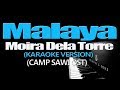 Malaya  moira dela torre karaoke version camp sawi ost