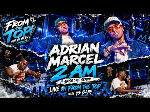 Adrian Marcel  “2 Am ” ft Sage The Gemini Live On From The Top W/ YS Baby