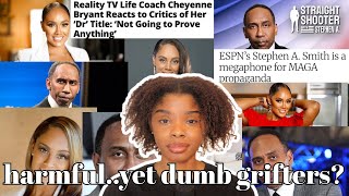 Dr. Cheyenne Bryant & Stephen A. Smith….Dumb & Harmful Grifters ??