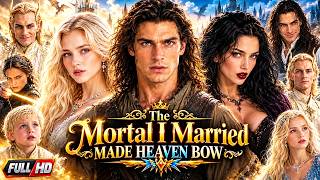 The Mortal I Married Made Heaven Bow Full Movie 2026 HD | New Short Drama All Episodes Story & Facts