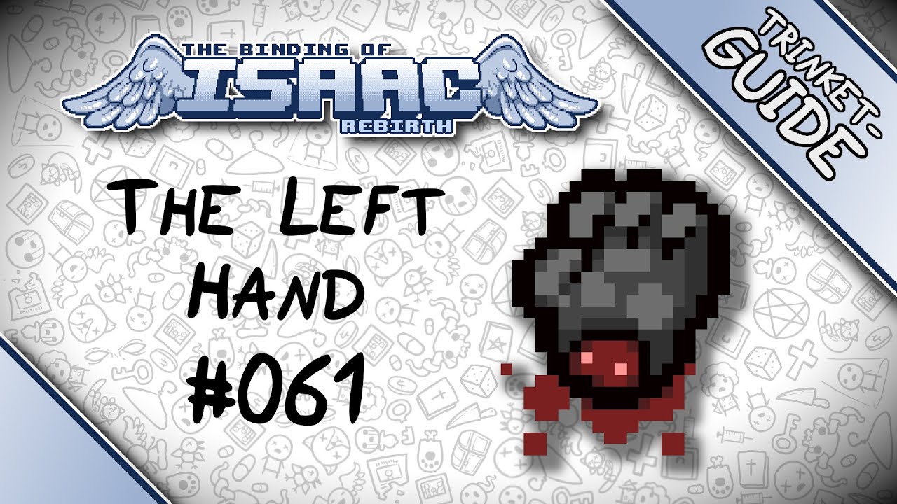 The Left Hand Trinket Guide The Binding of Isaac Rebirth YouTube