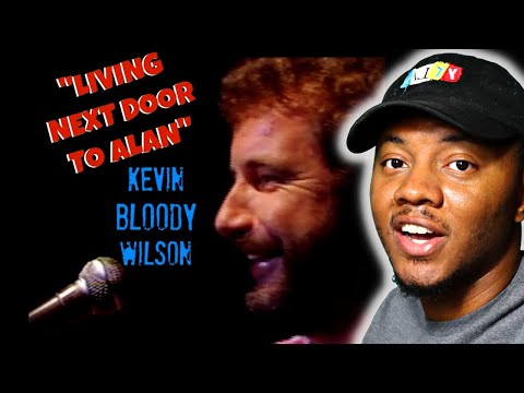AMERICAN REACTS To KEVIN BLOODY WILSON Living Next Door To Alan
