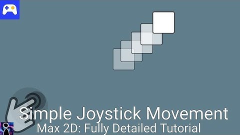 Max2D Tutorial: Fully Detailed Guide to Simple Joystick Movement