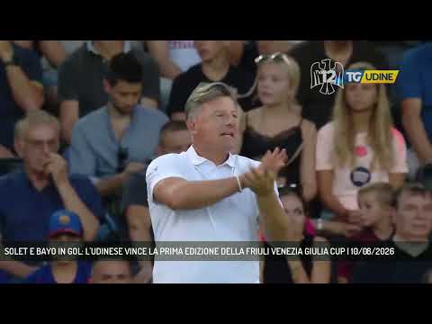 Video SOLET E BAYO IN GOL: L'UDINESE VINCE LA PRIMA EDIZIONE DELLA FRIULI VENEZIA GIULIA CUP | 10/08/2026