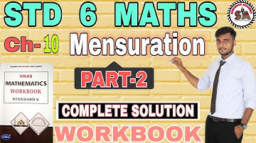 Ch 10 |PART-2|WORKBOOK | STD 6 MATHS | MENSURATION |NAVNEET VIKAS WORKBOOK SOLUTION | NCERT |