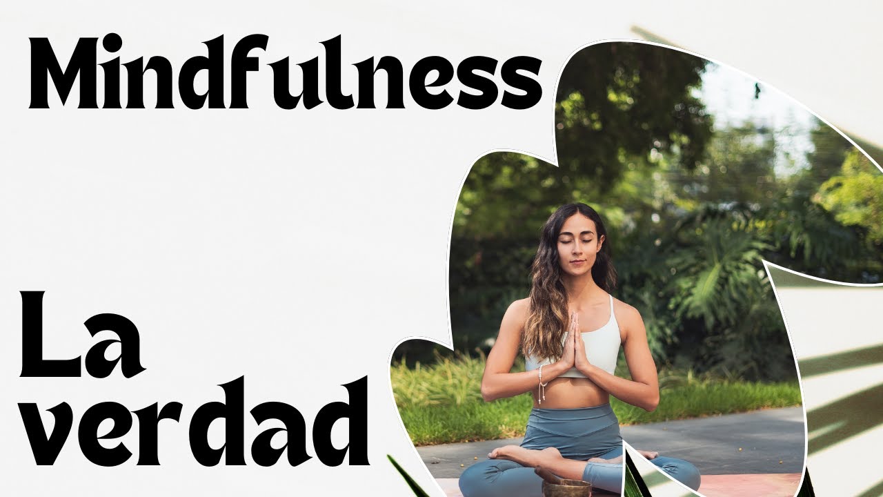 ¿Cómo el Mindfulness Puede Cambiar tu Vida para Siempre? - YouTube