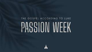 Passion Week | 7. The Scribes, the Widow, &amp; the Christ