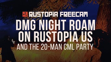 Rustopia Freecam - DMG Night Roaming ( vs CML 20 Man Roaming Party)