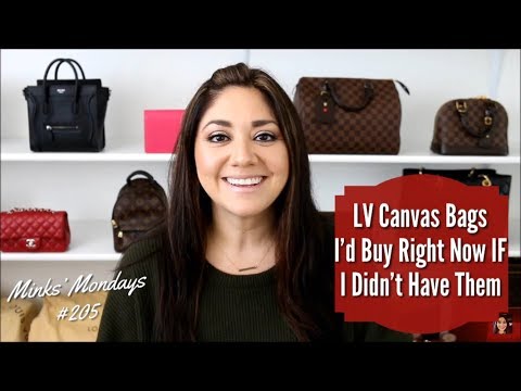 Minks Mondays #205 | LV Canvas Bags I'd Buy Right Now IF I Didn't Have Them