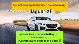 Jaguar XF 2014 smart , Not locking double beep sound coming 