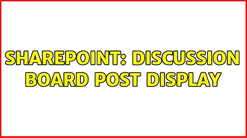 Sharepoint: Discussion board post display