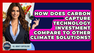 How Does Carbon Capture Technology Investment Compare To Other Climate Solutions?