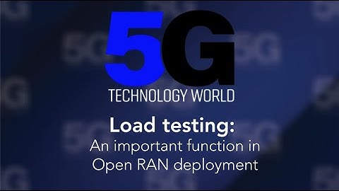 Load Testing: An important function in open RAN deployment