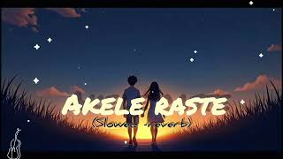 Akele Raste (Lo-fi) 🌧️ ❤️Sad Hindi Song | Slowed + Reverb | SoftBeats