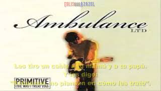 Ambulance LTD — Primitive (the way i treat you) (subtitulada) {only audio version}.