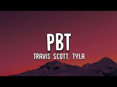 Travis Scott, Tyla - PBT (Lyrics)