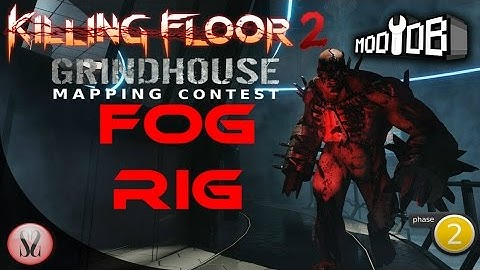 Killing Floor 2 Grindhouse Mapping Contest Phase 2 | Fog Rig by 2pikachuno