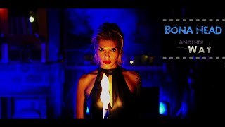 Bona Head - Another Way (Official Video)