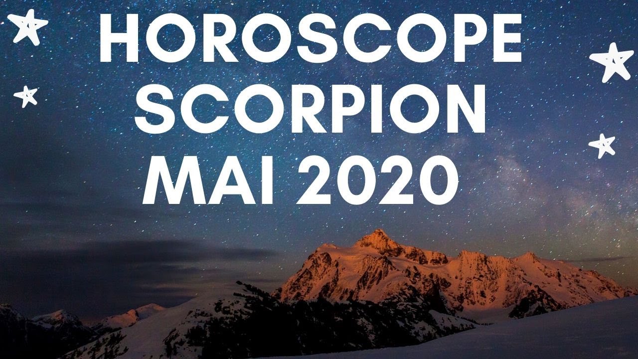 Horoscope Scorpion et Ascendant Scorpion Mai 2020 YouTube