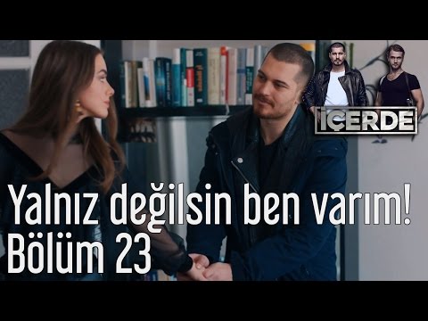 İçerde 23. Bölüm - Yalnız Değilsin Ben Varım