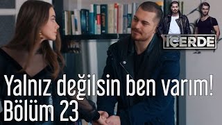 İçerde 23. Bölüm - Yalnız Değilsin Ben Varım