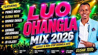 TRENDING OHANGLA HITS 2026 | LATEST LUO OHANGLA MIX 2026 | ELISHA TOTO, ABONGO JAKABWANA, PAPA T