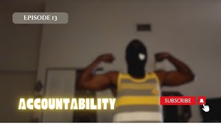 Accountability Ep. 13