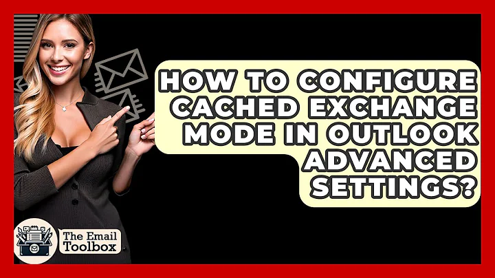 How To Configure Cached Exchange Mode In Outlook Advanced Settings? - TheEmailToolbox.com