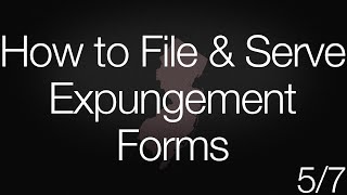 How to File and Serve Expungement Forms (5/7)