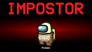 Among Us but the Impostor is Potato
Among Us but the Impostor is Potato Among Us but the Impostor is Potato