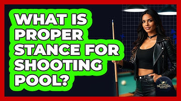 What Is Proper Stance For Shooting Pool?