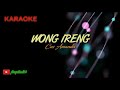 WONG IRENG || Cus Amanda || Karaoke Lirik