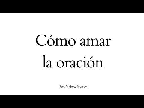 Cómo amar la oración - Andrew Murray