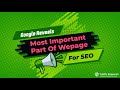 Google Reveals The Most Important Part Of Webpage For SEO