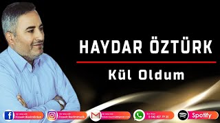 HAYDAR ÖZTÜRK - KÜL OLDUM Resimi