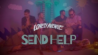 Lonely Avenue - Send Help (Music Video)