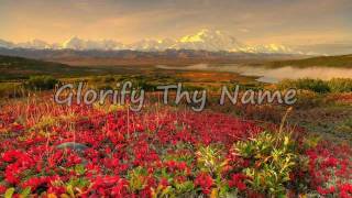Glorify Thy Name [with lyrics]