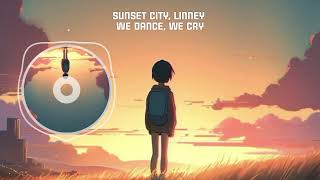Sunset City, Linney - We Dance, We Cry