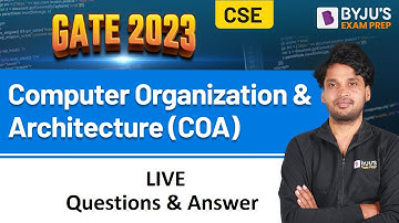 Computer Organization & Architecture (COA) | LIVE Q&A Session | GATE CSE 2023 Exam | BYJU