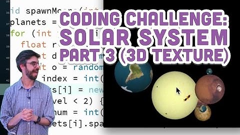 Coding Challenge #9: Solar System in Processing - Part 3 (3D textures)