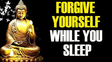 3+ Hours of Buddhism for Self-Forgiveness While You Sleep